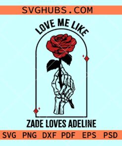 Love Me Like Zade Loves Adeline SVG, Adeline to your Zade SVG