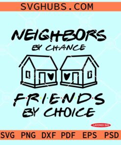 Neighbors by chance friends by choice SVG, Neighbor Gifts SVG, Neighbor Christmas SVG