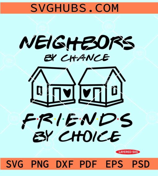 Neighbors by chance friends by choice SVG, Neighbor Gifts SVG, Neighbor Christmas SVG