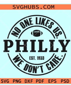 No One Likes Us Philadelphia Philly SVG, Eagles football SVG, Philadelphia Eagles SVG