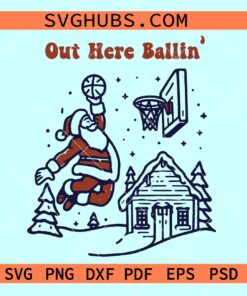 Out Here Ballin Santa Christmas SVG, Santa Claus Basketball SVG, Cottagecore Santa Svg
