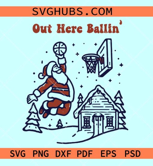 Out Here Ballin Santa Christmas SVG, Santa Claus Basketball SVG, Cottagecore Santa Svg