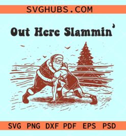 Santa Claus Wrestling SVG, out here slammin svg, wrestling Christmas svg