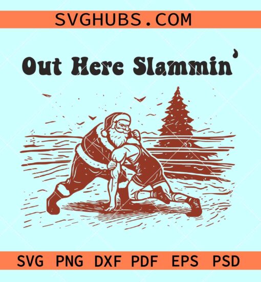 Santa Claus Wrestling SVG, out here slammin svg, wrestling Christmas svg