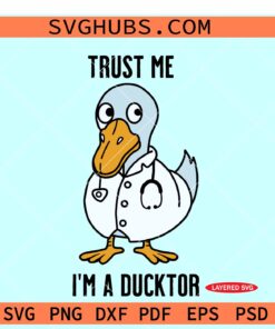 Trust me Im a Ducktor SVG, ducktor SVG, dog doctor SVG