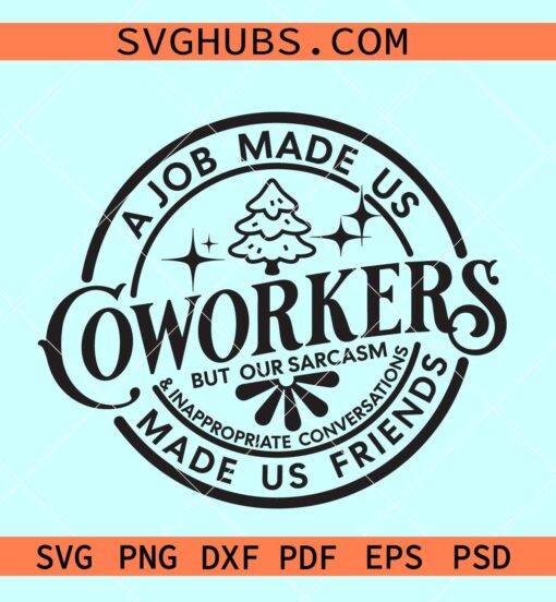 A Job Made Us Coworkers SVG, colleagues gift SVG, best Friend Gift svg, Office Gift SVG