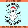 Be merry stay scary SVG, scary Christmas svg, Christmas ghost SVG