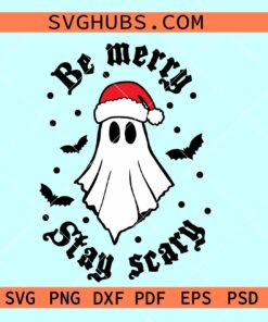 Be merry stay scary SVG, scary Christmas svg, Christmas ghost SVG