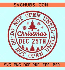 Do not open until Dec 25th svg, Christmas gift svg, Christmas SVG files