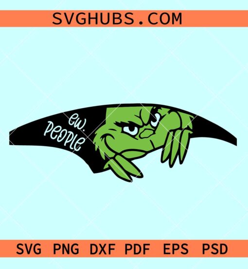 Ew people Grinch SVG, Ew people Grinch face svg, Christmas Grinch svg
