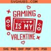 Gaming is my valentine SVG