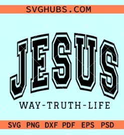 Jesus Way Truth Life SVG, Christian SVG files, Jesus svg