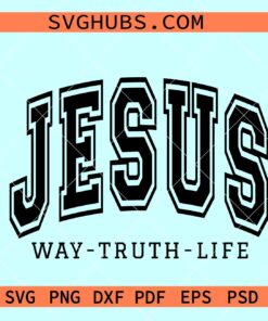 Jesus Way Truth Life SVG, Christian SVG files, Jesus svg