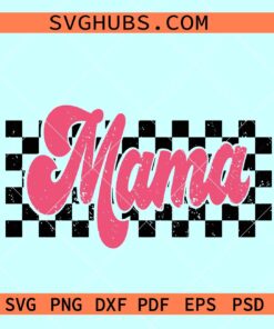 Mama retro Checkered SVG, mama groovy svg, racing mama svg, Mothers Day svg