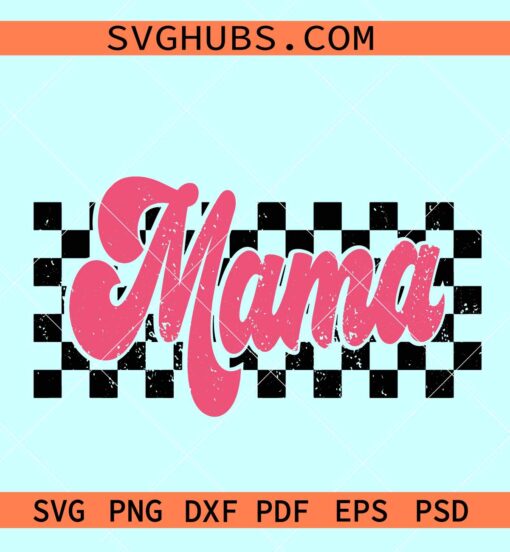 Mama retro Checkered SVG, mama groovy svg, racing mama svg, Mothers Day svg