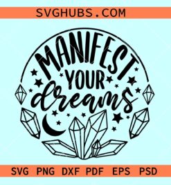 Manifest your dreams motivational quote SVG, crystal lovers svg, affirmative svg