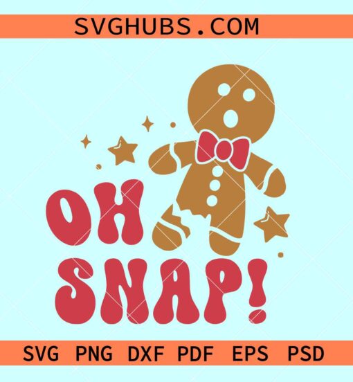 Oh Snap Gingerbread Man SVG, Christmas Gingerbread man svg, oh snap svg files
