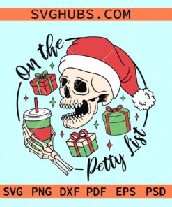 On the petty list SVG, Skull Santa SVG, skeleton Christmas SVG