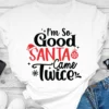 I'm So Good Santa Came Twice Svg, funny Christmas svg