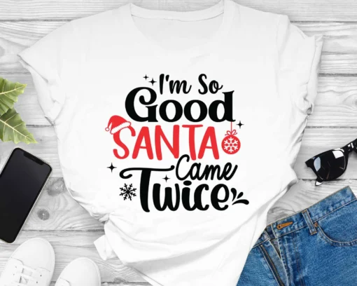 I'm So Good Santa Came Twice Svg, funny Christmas svg
