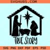 True story SVG, true story nativity svg, Christmas nativity scene svg