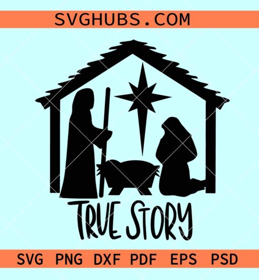 True story SVG, true story nativity svg, Christmas nativity scene svg