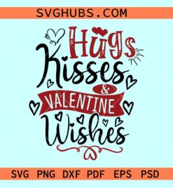 Hugs kisses and valentine wishes SVG, Valentine Svg, Valentine Png