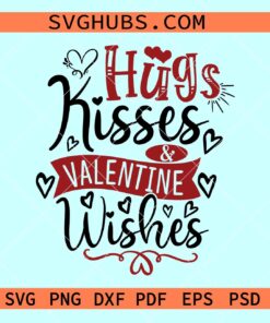 Hugs kisses and valentine wishes SVG, Valentine Svg, Valentine Png