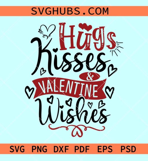 Hugs kisses and valentine wishes SVG, Valentine Svg, Valentine Png