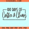 100 Days of Coffee and Chaos Svg, Coffee and Chaos Svg, Teacher shirt svg