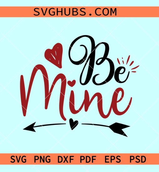 Be Mine SVG, Valentine Svg, Be mine Png