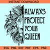 Always protect your queen svg, Lion Face always protect your queen SVG
