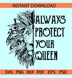 Always protect your queen svg, Lion Face always protect your queen SVG