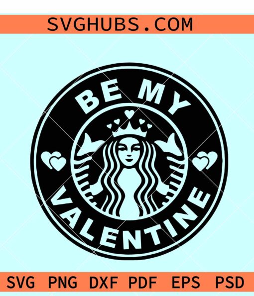 Be my Valentine Starbucks logo SVG, Starbucks Valentine svg, Valentine tumbler svg