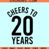 Cheers to 20 years SVG, 20th anniversary svg, cheers to 20 years PNG