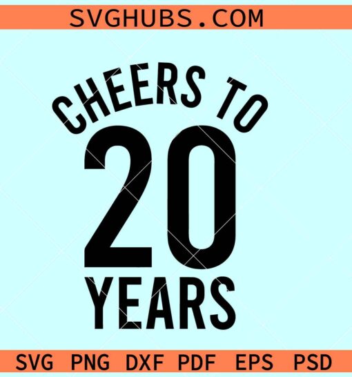 Cheers to 20 years SVG, 20th anniversary svg, cheers to 20 years PNG
