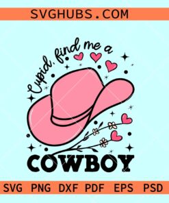 Cupid find me a Cowboy svg, western valentine svg, cowboy valentine svg
