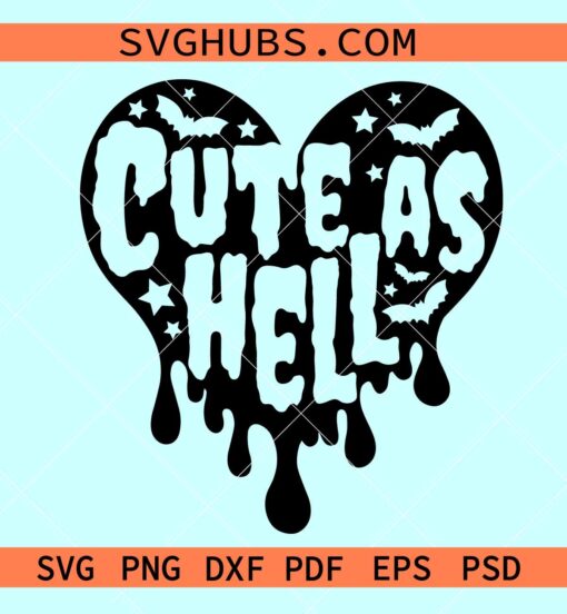 Cute as hell svg, dripping heart svg, gothic saying svg