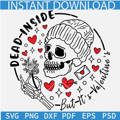 Dead Inside But Its Valentines Day SVG, Valentines Skeleton SVG