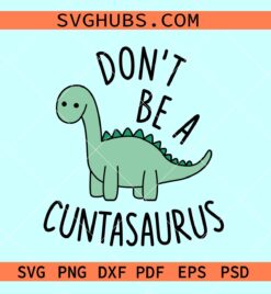 Don’t be a cuntasaurus svg, cuntasaurus svg, adult humpr svg, funny dinosaur svg