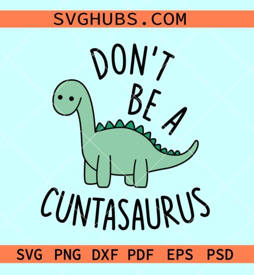 Don’t be a cuntasaurus svg, cuntasaurus svg, adult humpr svg, funny dinosaur svg