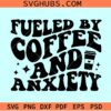 Fueled by coffee and anxiety svg, iced coffee svg, coffee lover svg