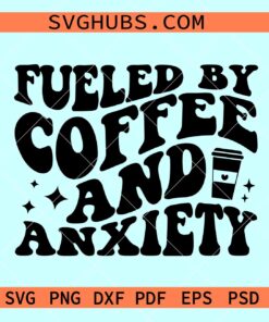 Fueled by coffee and anxiety svg, iced coffee svg, coffee lover svg