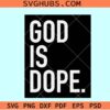 God is dope SVG, Christian shirt svg, Bible verse svg