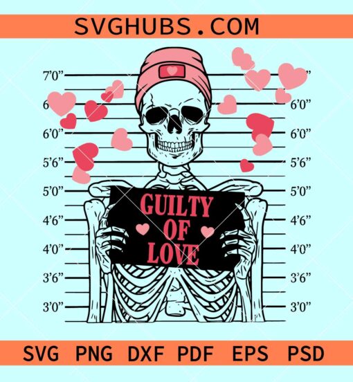 Guilty of love Valentine skeleton SVG,  guilty of love svg, Valentine skeleton svg