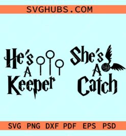 He's a Keeper she's catch Harry Potter SVG, HP matching couples svg