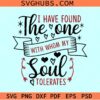 I Have Found The One With Whom My Soul Tolerates SVG