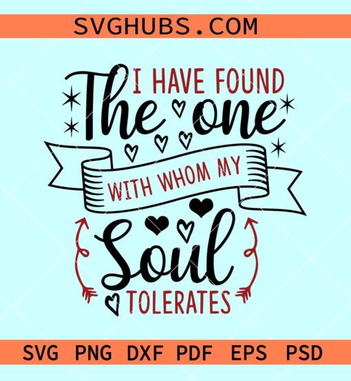 I Have Found The One With Whom My Soul Tolerates SVG