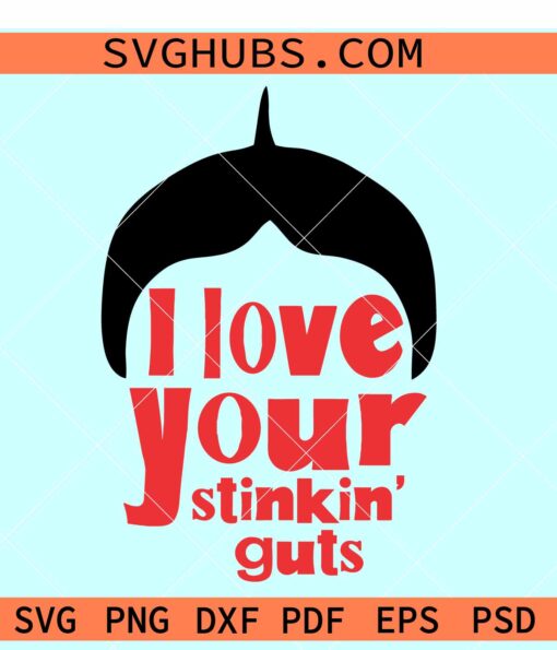 I Love Your Stinkin Guts svg, Valentine SVG, Alfalfa svg, Dear Darla svg, Little Rascals svg