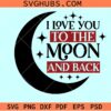 I Love you to the moon and back SVG